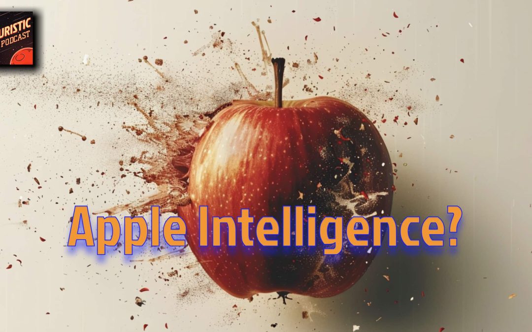 Futuristic #26 – Apple Intelligence?
